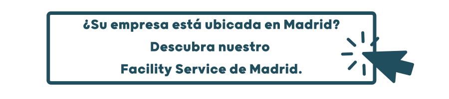 ¿Su empresa está ubicada en Madrid? Descubre nuestro Facility Service en Madrid.